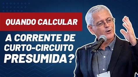 Quando Calcular A Corrente De Curto Circuito Presumida Youtube