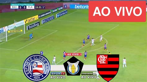 Bahia X Flamengo Ao Vivo Com Imagens Jogo De Hoje Assista Agora