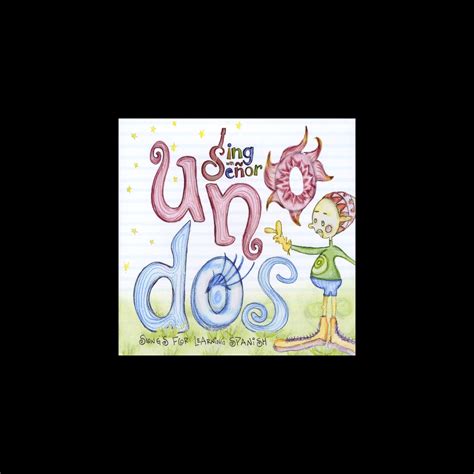 ‎Uno Dos (Songs for Learning Spanish) by Sing with Señor on Apple Music