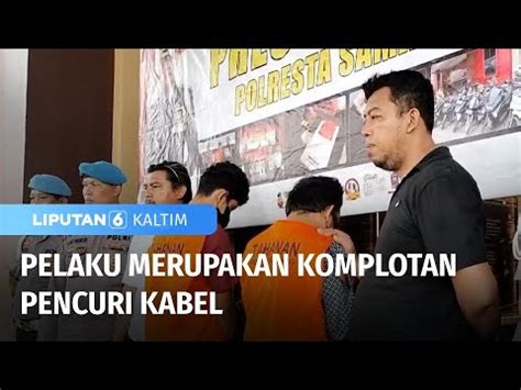 Pelaku Merupakan Komplotan Pencuri Kabel Liputan 6 Kaltim YouTube