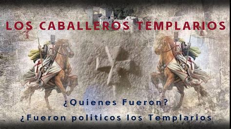 Los Caballeros Templarios Qui Nes Fueron Youtube