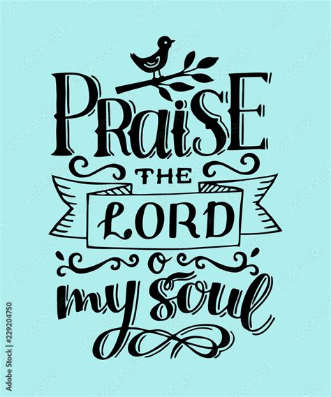 Hand lettering with bible verse Praise the Lord o my soul. Psalm Stock ...