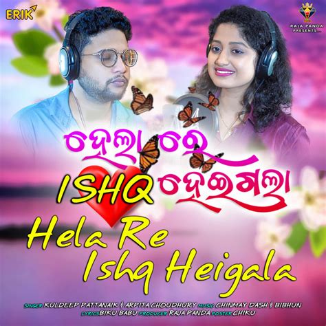 Ishq Hela Re Ishq Heigala Single By Kuldeep Pattanaik Arpita Choudhury Spotify