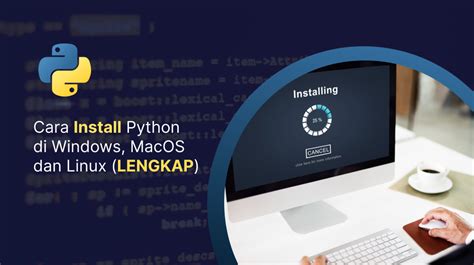 Cara Install Python Di Windows Macos Dan Linux Lengkap Codepolitan