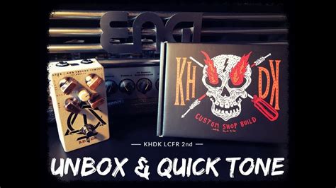 Khdk Lcfr The Second Coming Unboxing And Quick Tone Impression