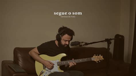 Segue O Som Vanessa Da Mata Stefano Mota Lo Fi Version Youtube