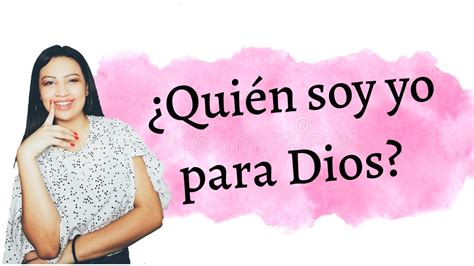 Quién soy yo para Dios YouTube