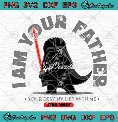 Star Wars I Am Your Father Svg Your Destiny Lies With Me Svg Darth