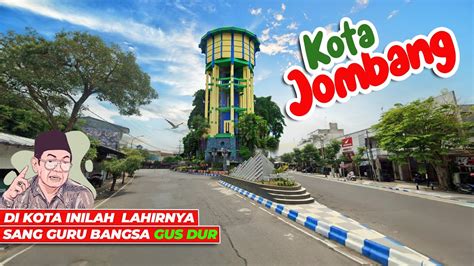 INDAHNYA KOTA JOMBANG TEMPAT LAHIR SANG GURU BANGSA GUSDUR YouTube