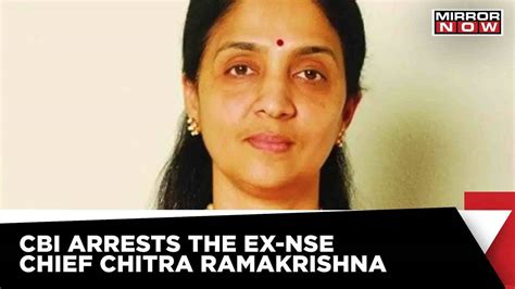 Cbi Arrests Ex Nse Ceo Chitra Ramakrishna In Co Location And Algorithm