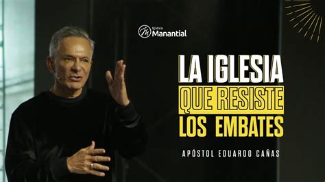 La Iglesia Que Resiste Los Embates Ap Stol Eduardo Ca As Primera