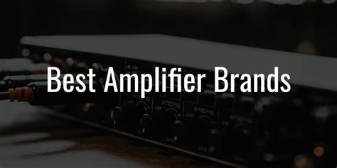 10+ Best Amplifier Brands for Car, Guitar, Home in 2025