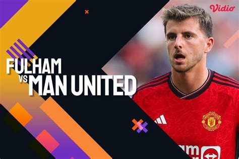 Link Live Streaming Premier League Fulham Vs Manchester United Di Vidio