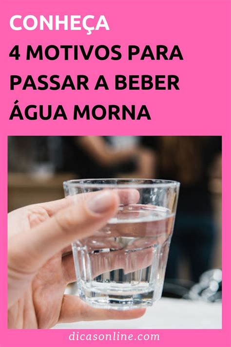Coisas Para Beber Com F - 4 Razões incríveis para beber água morna ao invés de gelada