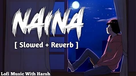 Naina Lofi Song Arijit Singh Slowed Reverb YouTube