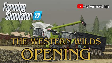 Nieuwe Map The Western Wilds Opening Farming Simulator Youtube