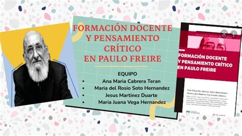 FORMACIÓN DOCENTE Y PENSAMIENTO CRÍTICO EN PAULO FREIRE