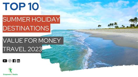 Top Summer Holiday Destinations Value For Money Travel