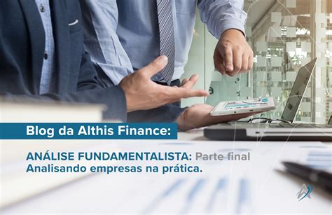 Análise Fundamentalista final Analisando empresas na prática Althis