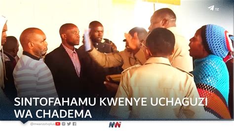 Sintofahamu Kwenye Uchaguzi Wa Chadema Youtube