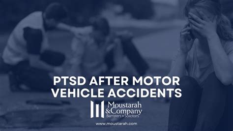 Ptsd After Motor Vehicle Accidents Moustarah And Company