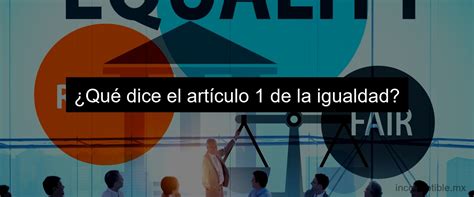 Qué son las garantías de igualdad Descubre su importancia Incorruptible