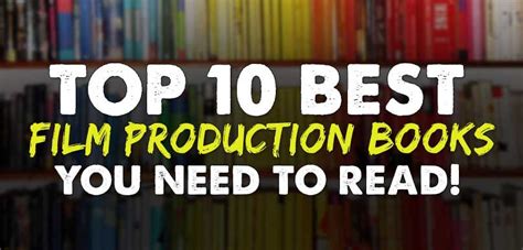 Film Production Books You Need To Read Top Ten List Indie Film