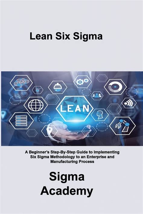 Lean Six Sigma A Beginner S Step By Step Guide To Implementing Six