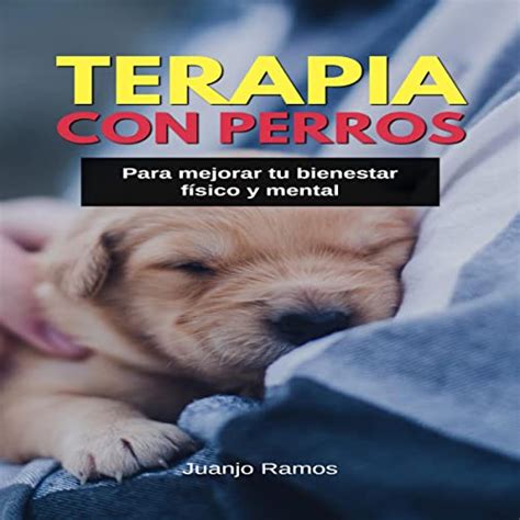 Terapia con perros para mejorar tu bienestar físico y mental Therapy