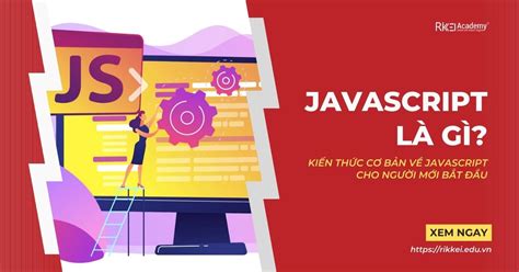 Ngôn Ngữ Lập Trình Javascript Là Gì Kiến Thức Cơ Bản Về Javascript Cho