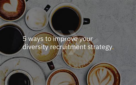 5 Ways To Improve Your Diversity Recruitment Strategy Textmetrics