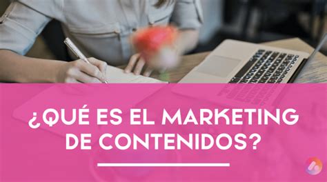 ¿quÉ Es El Marketing De Contenidos Ana Del Mazo