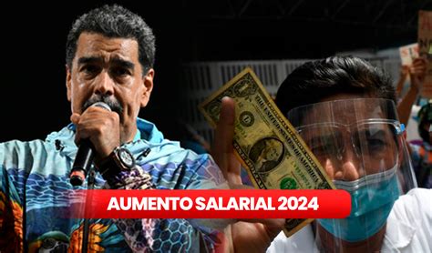 Aumento Salarial Venezuela 2024 ¿qué Se Sabe Sobre El Incremento Del Sueldo MÍnimo Por Elecciones