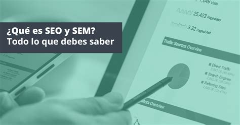 Qu Es Seo Y Sem Todo Lo Que Debes Saber Postedin