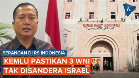 Kemlu Pastikan 3 WNI Relawan Di RS Indonesia Di Gaza Aman YouTube