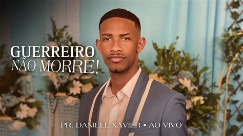 Guerreiro Não Morre Pr Daniel Xavier Live Session YouTube