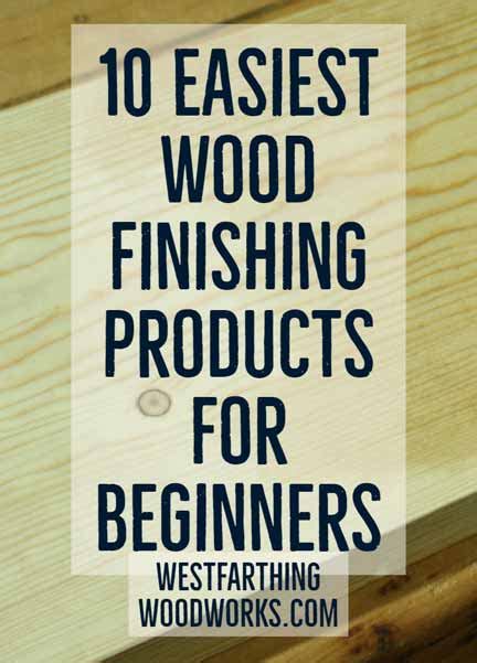 10 Easiest Wood Finishing Products For Beginners Westfarthing Woodworks