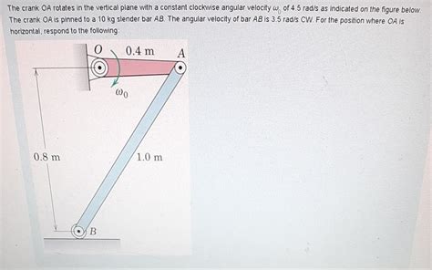 Solved The Crank Oa Rotates In The Vertical Plane With A Chegg