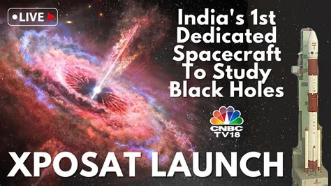 ISRO XPoSat Launch LIVE Updates India S First X Ray Satellite To