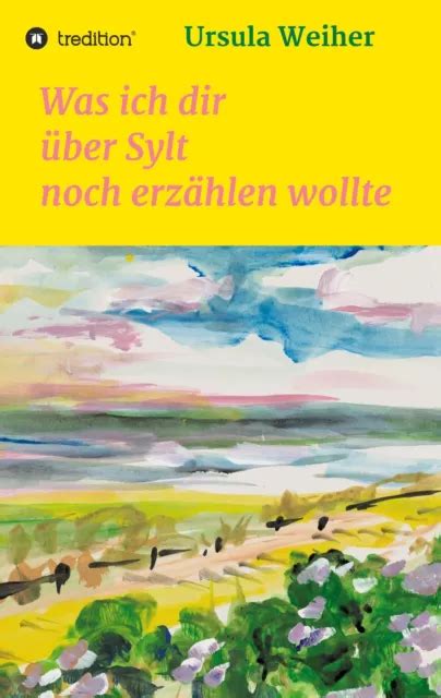 Was Ich Dir Ber Sylt Noch Erz Hlen Wollte Ursula Weiher