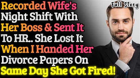 Sent Evidence Of Wife S Night Shifts With Boss To Hr She Lost It When I Gave Her Divorce