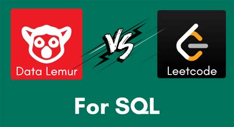 Data Lemur Vs Leetcode For Sql Interviews