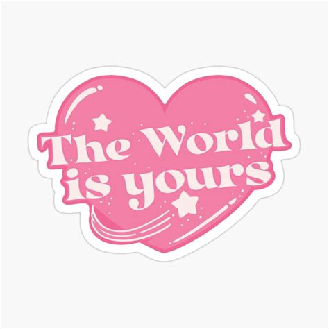 The World Is Yours Heart Sticker For Sale By Eidalfina In