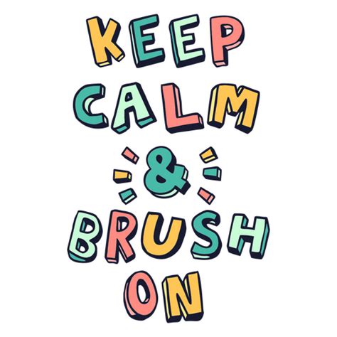 Keep Calm And Brush On Png And Svg Design For T Shirts