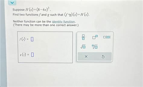 Solved Suppose H X 8 6x 3 Find Two Functions F ﻿and G