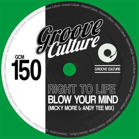 Right To Life - Blow Your Mind (Micky More & Andy Tee Mix) / Groove ...