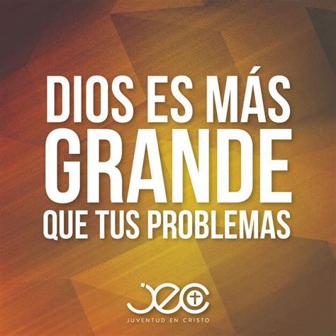 Dios Es Más Grande Que Tus Problemas Frases Pinterest Dios