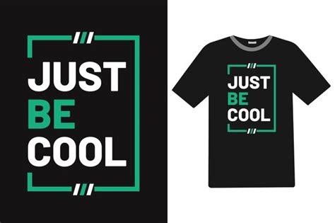 Premium Vector Just Be Cool Motivational Tshirt Design