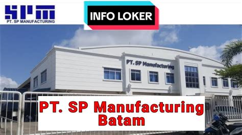 Loker Batam Hari Ini PT SP Manufacturing Lowongan Kerja Hari Ini