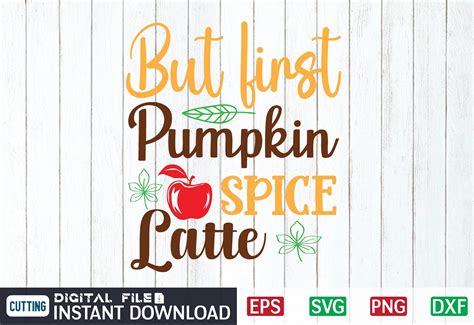 But First Pumpkin Spice Latte Svg Graphic By Craftssvg Creative Fabrica